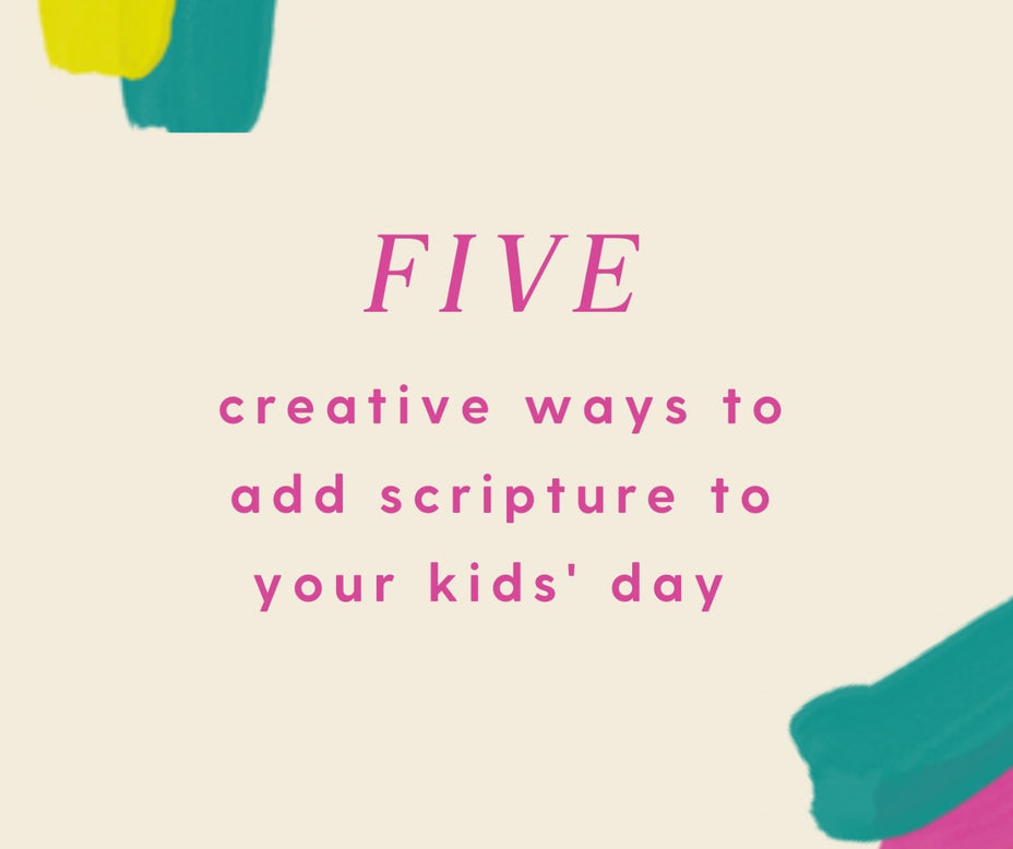 Five Creative Ways to Add Scripture to Your Kids' Day