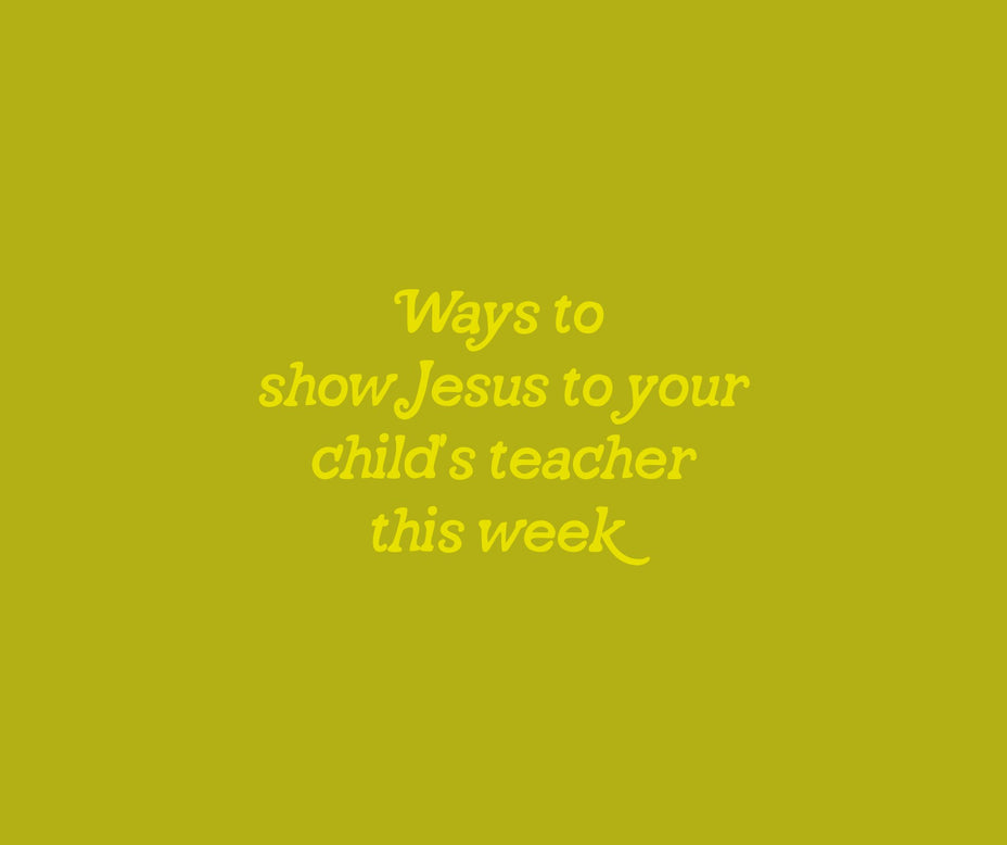 Ways to Show God's Love to Your Child's Teacher