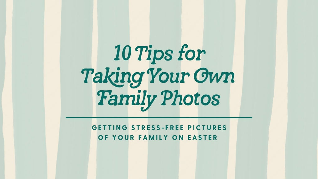 10 Tips for Taking Your Own Family Photos with Emily Miller